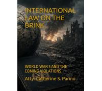INTERNATIONAL LAW ON THE BRINK: WORLD WAR 3 AND THE COMING VIOLATIONS