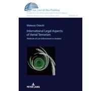 International Legal Aspects of Aerial Terrorism: Methods of Law Enforcement in Aviation: 22 (Ius, Lex et Res Publica)