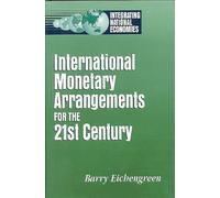 International Monetary Arrangements for the 21st Century (Integrating National Economies)