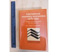 International Monetary Economics, 1870-1960: Between the Classical and the New Classical (Historical Perspectives on Modern Economics)