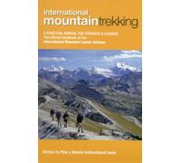 International Mountain Trekking : A Practical Manual for Trekkers & Leaders