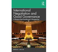 International Negotiation and Good Governance: A Researcher-Practitioner’s Perspective