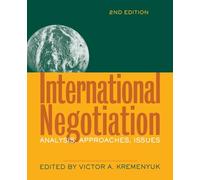 International Negotiation, Second Edition: Analysis, Approaches, Issues