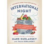 International Night: A Father and Daughter Cook Their Way Around the World *Including More than 250 Recipes*
