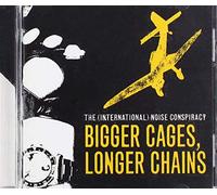 INTERNATIONAL NOISE CONSPIRACY - Bigger Cages Longer Chains