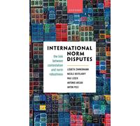 International Norm Disputes: The Link between Contestation and Norm Robustness b