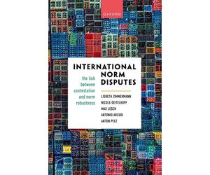 International Norm Disputes: The Link between Contestation and Norm Robustness b