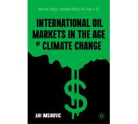 International Oil Markets in the Age of Climate Change : How the Energy Transition Affects the Price of Oil