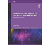 International Orders in the Early Modern World: Before the Rise of the West (New International Relations)