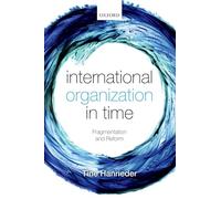 International Organization in Time: Fragmentation and Reform