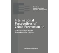International Perspectives of Crime Prevention 13: Contributions from the 28th German Prevention Congress