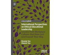 International Perspectives on Ethical Educational Leadership: Lessons from Workplace Cultures That Have Lost (and Found) Their Way