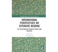 International Perspectives on Extensive Reading: The Relationship Between Theory and Practice (Routledge Research in Literacy Education)