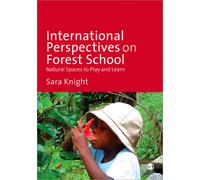 International Perspectives on Forest School : Natural Spaces to Play and Learn