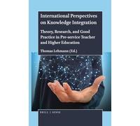 International Perspectives on Knowledge Integration: Theory, Research, and Good Practice in Pre-service Teacher and Higher Education