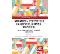 International Perspectives on Migration, Bullying, and School: Implications for Schools, Refugees, and Migrants (Routledge Research in Crises Education)