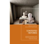 International Perspectives on the Past, Present and Future of Public Monuments : Contested Histories