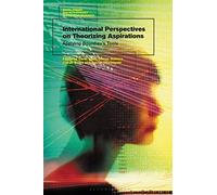 International Perspectives on Theorizing Aspirations: Applying Bourdieu’s Tools (Social Theory and Methodology in Education Research)