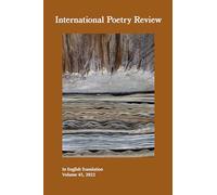 International Poetry Review: In English Translation, Volume 45, 2022 (International Poetry Review, 45)