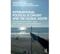 International Political Economy and the Global South : Perspectives from Africa, Asia, Latin America, and the Middle East