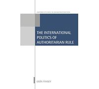 International Politics of Authoritarian Rule (Oxford Studies in Democratization)