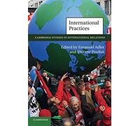 International Practices: 119 (Cambridge Studies in International Relations)
