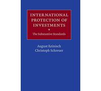 International Protection of Investments: The Substantive Standards
