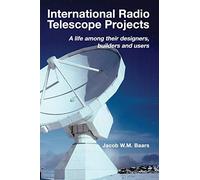International Radio Telescope Projects: A life among its designers, builders and users