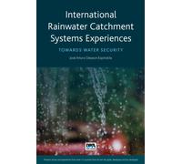 International Rainwater Catchment Systems Experiences : Towards Water Security