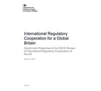 International Regulatory Cooperation for a Global Britain. Government Response to the OECD Review of International Regulatory Cooperation of the UK (Command Paper) CP 249