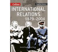 International Relations 1879-2004: Coverage of the causes of the First World War to conflicts of the 21st century for the new 2008 specification for AS and A2 History (Flagship History)
