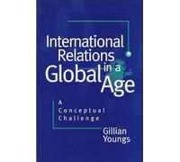 International Relations in a Global Age: A Conceptual Challenge
