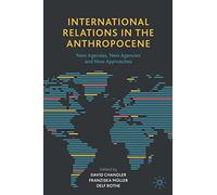 International Relations in the Anthropocene: New Agendas, New Agencies and New Approaches