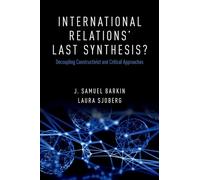 International Relations' Last Synthesis?: Decoupling Constructivist and Critical Approaches