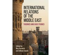 International Relations of the Middle East : Theories and Case Studies