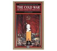 International Relations Since 1945: The Cold War: The Great Powers and Their Allies v. 1: A History in Two Volumes