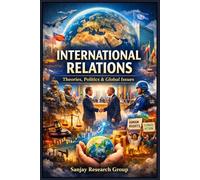 International Relations: Theories, Politics & Global Issue (Academic Books By Sanjay Mandavi)