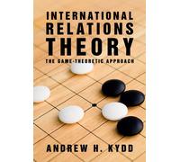 International Relations Theory : The Game-Theoretic Approach