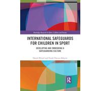International Safeguards for Children in Sport: Developing and Embedding a Safeguarding Culture (Routledge Research in Sport, Culture and Society)
