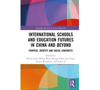 International Schools and Education Futures in China and Beyond : Exploring Purpose, Identity and Social Contracts