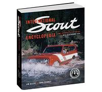 International Scout Encyclopedia: The Complete Guide to the Legendary 4x4
