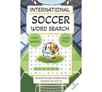 International Soccer Word Search Puzzle Book: Word Searches with Easy-to-Read Print About World Football, National Teams, Famous Stadiums, and Soccer ... | 90 Puzzles | Great Gift for Soccer Fans