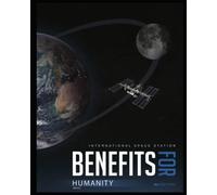 International Space Station Benefits for Humanity - 3rd Edition: Sharing the Successes of the International Space Station (ISS)