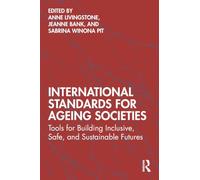 International Standards for Ageing Societies: Tools for Building Inclusive, Safe, and Sustainable Futures