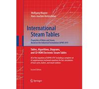 International Steam Tables - Properties of Water and Steam based on the Industrial Formulation IAPWS-IF97: Tables, Algorithms, Diagrams, and CD-ROM ... of heat cycles, boilers, and steam turbines