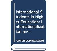 International Students in Higher Education: Internationalization and the Need for Cultural Change in UK Universities (Routledge Research in International and Comparative Education)
