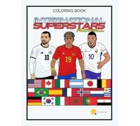 International Superstars: A Football Coloring Book: Featuring Today’s Top Players for Kids, Teens & Adults