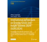 International Symposium on Gravity, Geoid and Height Systems 2024 (GGHS2024) : Proceedings of the Joint IAG Commission 2, IGFS and GGOS Symposium on Gravity, Geoid, and Height Systems 2024, Thessaloni