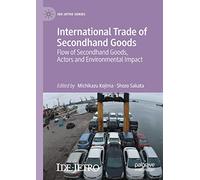 International Trade of Secondhand Goods: Flow of Secondhand Goods, Actors and Environmental Impact (IDE-JETRO Series)