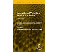 International Voluntary Service for Peace: 1920-1946 : A History of Work in Many Countries for the Benefit of Distressed Communities and for the Reconciliation of the Peoples